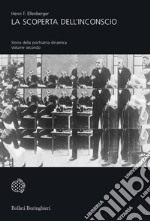 La scoperta dell'inconscio. Storia della psichiatria dinamica. Vol. 2 libro usato