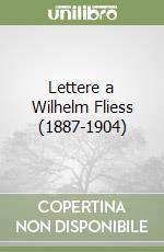 Lettere a Wilhelm Fliess (1887-1904)