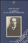 La libertà in una società complessa libro di Polanyi Karl