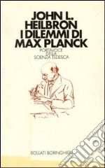 I dilemmi di Max Planck libro