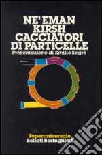 Cacciatori di particelle libro