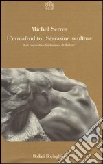 L'Ermafrodito: Sarrasine scultore. Col racconto 'Sarrasine' di Balzac libro