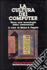 La cultura dei computer. Verso una tecnologia della conoscenza libro