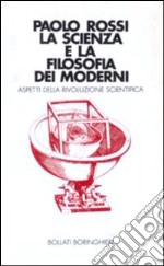 La scienza e la filosofia dei moderni libro