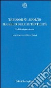 Il gergo dell'autenticità: sull'ideologia tedesca libro