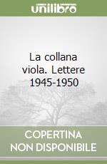 La collana viola. Lettere 1945-1950 libro