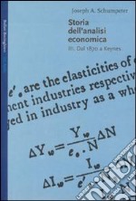 Storia dell'analisi economica. Vol. 3: Dal 1870 a Keynes