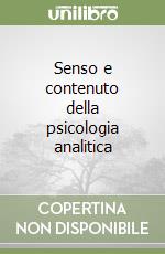 Senso e contenuto della psicologia analitica libro