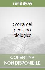 Storia del pensiero biologico libro