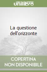 La questione dell'orizzonte libro