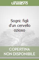 Sogni: figli d'un cervello ozioso libro