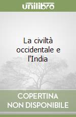 La civiltà occidentale e l'India libro