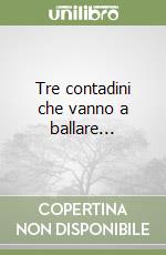 Tre contadini che vanno a ballare... libro