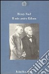 Il mio amico Edison libro di Ford Henry