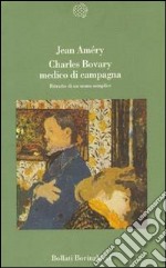 Charles Bovary medico di campagna. Ritratto di un uomo semplice libro