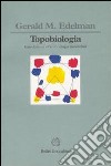Topobiologia. Introduzione all'embriologia molecolare libro di Edelman Gerald M.