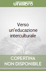 Verso un'educazione interculturale libro