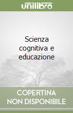 Scienza cognitiva e educazione libro
