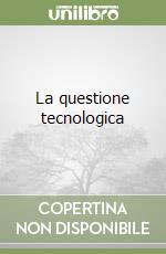 La questione tecnologica libro