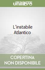 L'instabile Atlantico libro