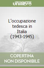 L'occupazione tedesca in Italia (1943-1945) libro