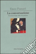 La conversazione. Fenomenologia della vita psichica libro