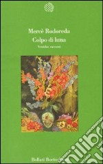 Colpo di luna. Ventidue racconti libro