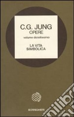 Opere. Vol. 18: La vita simbolica libro