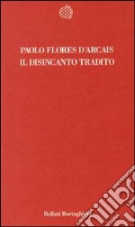 Il disincanto tradito libro