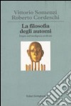 La filosofia degli automi. Origini dell'intelligenza artificiale libro di Somenzi V. (cur.) Cordeschi R. (cur.)