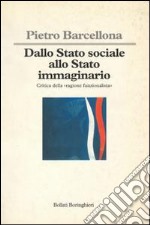 Dallo Stato sociale allo Stato immaginario. Critica della «Ragione funzionalista» libro