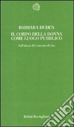 Il corpo della donna come luogo pubblico. Sull'abuso del concetto di vita