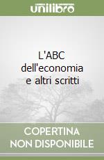 L'ABC dell'economia e altri scritti libro