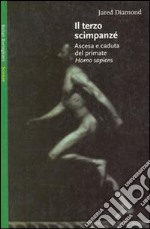 Il terzo scimpanzè. Ascesa e caduta del primate homo sapiens libro