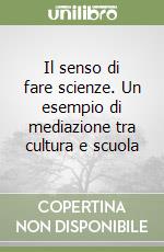 Il senso di fare scienze. Un esempio di mediazione tra cultura e scuola