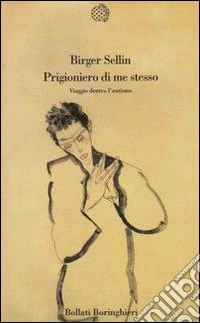 Prigioniero di me stesso. Viaggio dentro l'autismo libro
