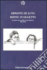 Donne in oggetto. L'antifascismo nella società italiana (1922-1939) libro