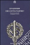 Che cos'è il nazismo? Problemi interpretativi e prospettive di ricerca libro