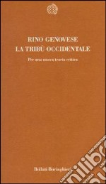 La tribù occidentale. Per una nuova teoria critica libro