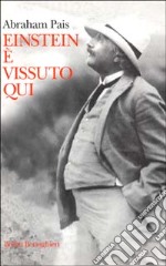 Einstein è vissuto qui libro