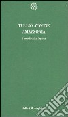 Amazzonia. I popoli della foresta libro