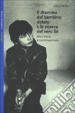 Il dramma del bambino dotato e la ricerca del vero sè. Riscrittura e continuazione libro