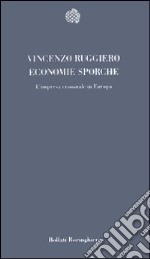 Economie sporche. L'impresa criminale in Europa libro