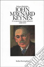 John Maynard Keynes. L'economista come salvatore (1920-1937)