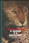 Il quark e il giaguaro. Avventure nel semplice e nel complesso libro