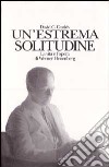 Un'estrema solitudine. La vita e l'opera di Werner Heisenberg libro