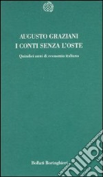 I conti senza l'oste. Quindici anni di economia italiana libro