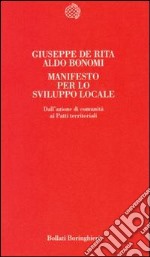 Manifesto per lo sviluppo locale. Teoria e pratica dei patti territoriali libro