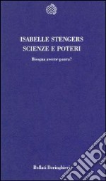 Scienze e poteri: bisogna averne paura? libro