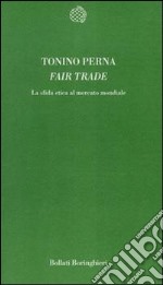 Fair trade. La sfida etica al mercato libro